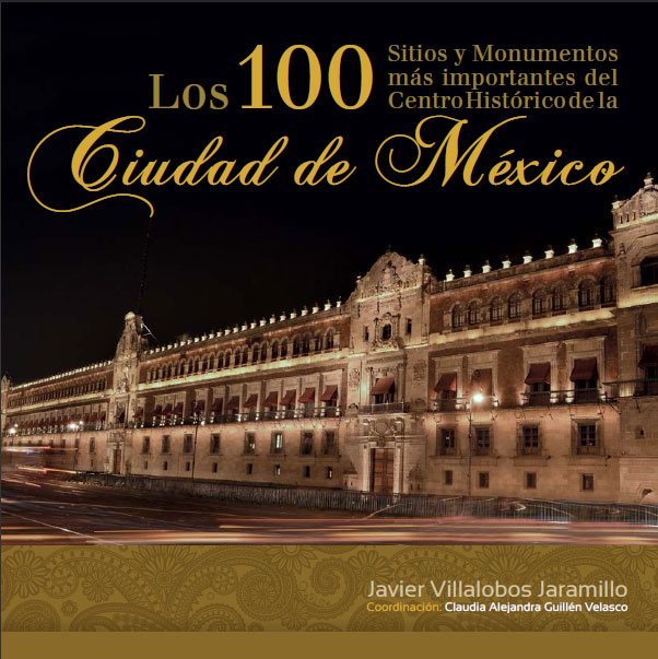 Portada de Los 100 sitios y monumentos más importantes del centro histórico de la Ciudad de México 