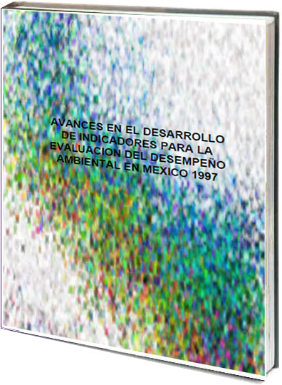 Portada de Avances en el desarrollo de indicadores para la evaluación del desempeño ambiental en México 1997